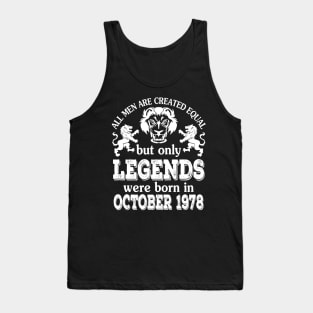 Happy Birthday To Me You All Men Are Created Equal But Only Legends Were Born In October 1978 Tank Top
